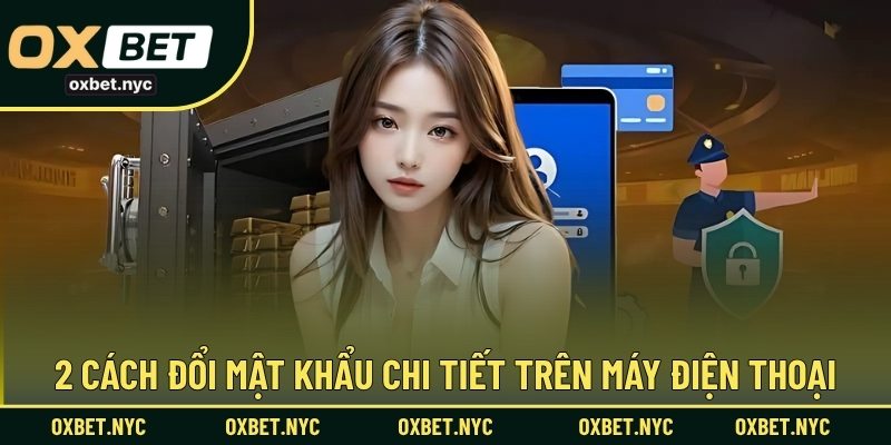 2 Cách đổi mật khẩu chi tiết trên máy điện thoại