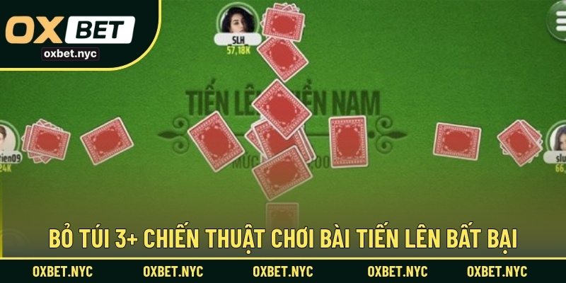 Bỏ túi 3+ chiến thuật chơi bài tiến lên bất bại