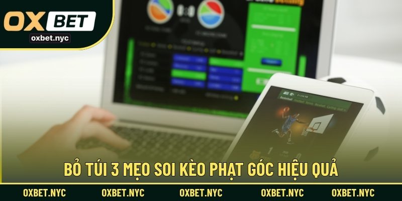 Bỏ túi 3 mẹo soi kèo phạt góc hiệu quả