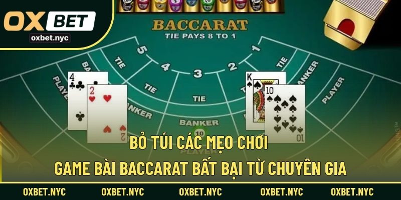 Bỏ túi các mẹo chơi game bài Baccarat bất bại từ chuyên gia