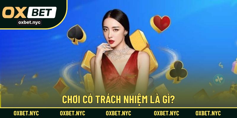 Chơi có trách nhiệm là gì?