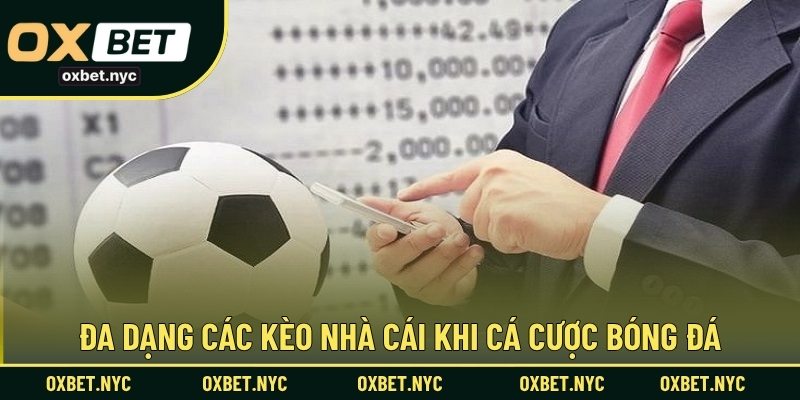 Đa dạng các kèo nhà cái khi cá cược bóng đá