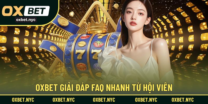 Giải đáp liên quan hoạt động OXBET