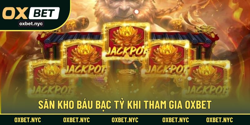 Săn kho báu bạc tỷ khi tham gia OXBET