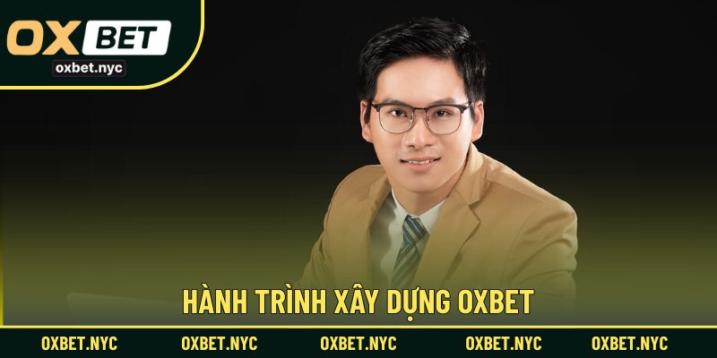 Hành trình xây dựng OXBET