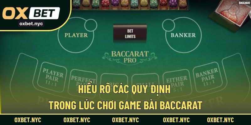 Hiểu rõ các quy định trong lúc chơi game bài Baccarat