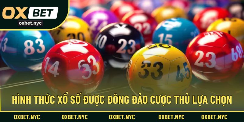 Các hình thức xổ số được đông đảo cược thủ lựa chọn