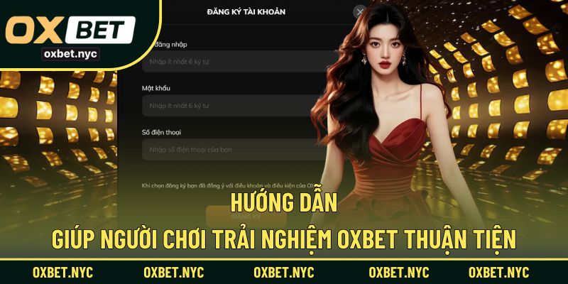 Chi tiết bước trải nghiệm sân chơi OXBET