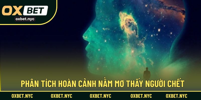 Khám phá từng tình huống mơ thấy người chết để tìm con số phù hợp