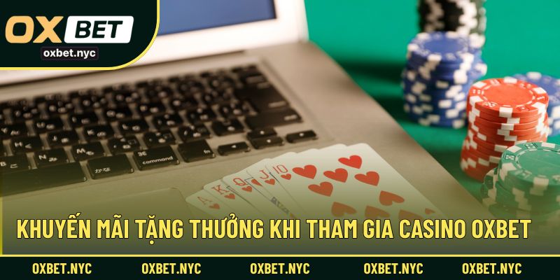 Khuyến mãi tặng thưởng khi tham gia Casino OXBET