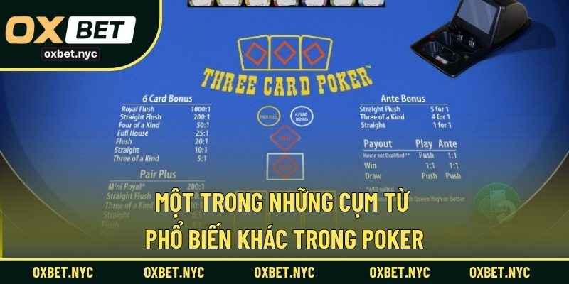 Một trong những cụm từ phổ biến khác trong Poker