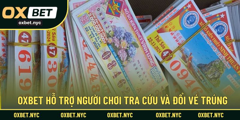 OXBET hỗ trợ gì cho người chơi trong quá trình đổi vé trúng