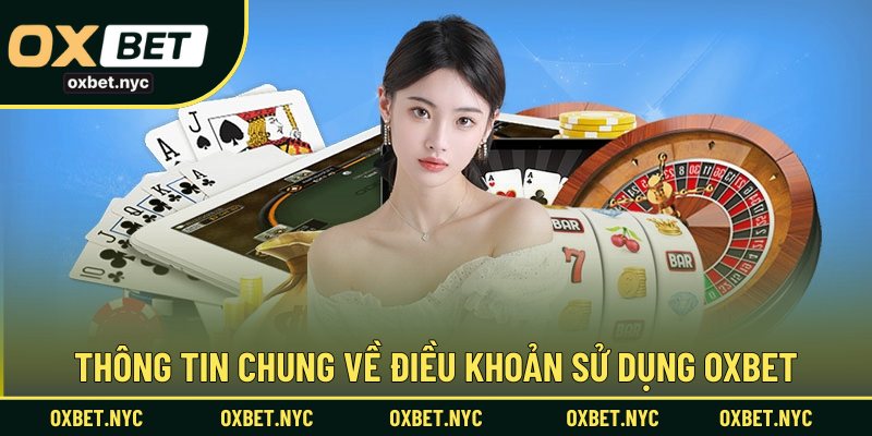 Thông tin chung về điều khoản sử dụng OXBET