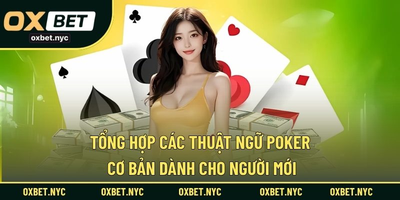Tổng Hợp Các Thuật Ngữ Poker Cơ Bản Dành Cho Người Mới