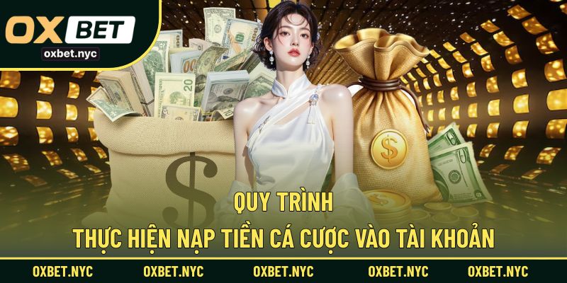 Quy trình thực hiện nạp tiền cá cược vào tài khoản